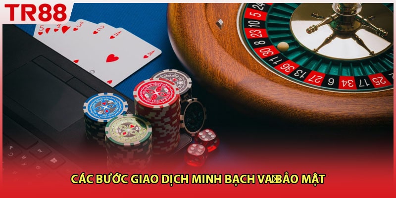 Các bước giao dịch minh bạch và bảo mật