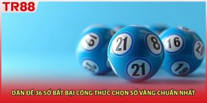 Dàn Đề 36 Số Bất Bại Công Thức Chọn Số Vàng Chuẩn Nhất