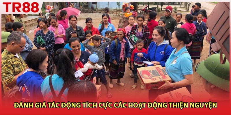 Đánh giá tác động tích cực các hoạt động thiện nguyện