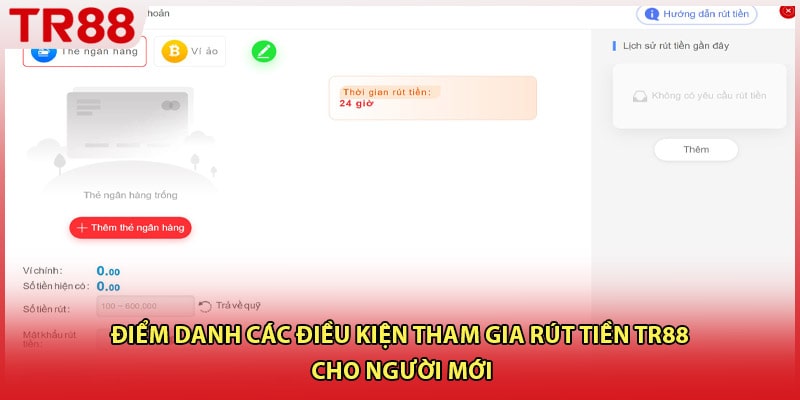 Điểm danh các điều kiện tham gia rút tiền TR88 cho người mới