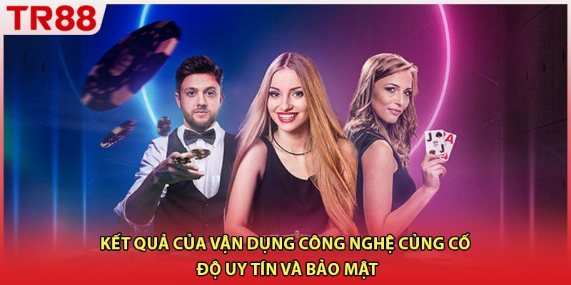 Kết quả của vận dụng công nghệ củng cố độ uy tín và bảo mật
