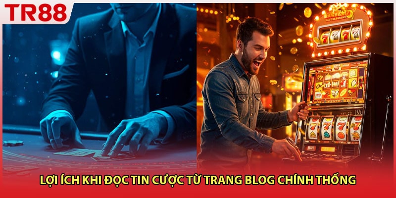 Lợi ích khi đọc tin cược từ trang blog chính thống