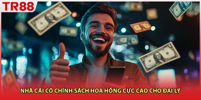Nhà cái có chính sách hoa hồng cực cao cho đại lý