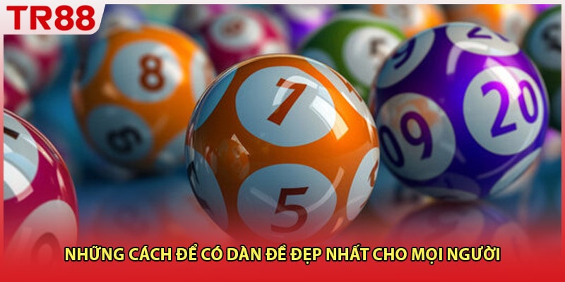Những cách để có dàn đề đẹp nhất cho mọi người