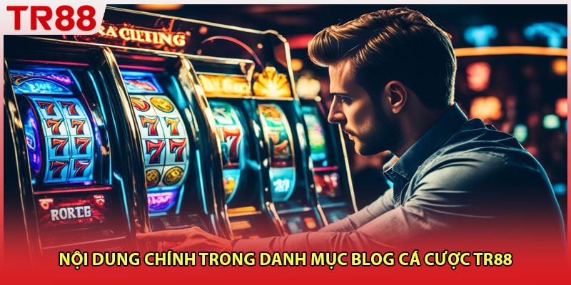 Nội dung chính trong danh mục blog cá cược TR88