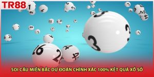 Soi Cầu Miền Bắc Dự Đoán Chính Xác 100% Kết Quả Xổ Số